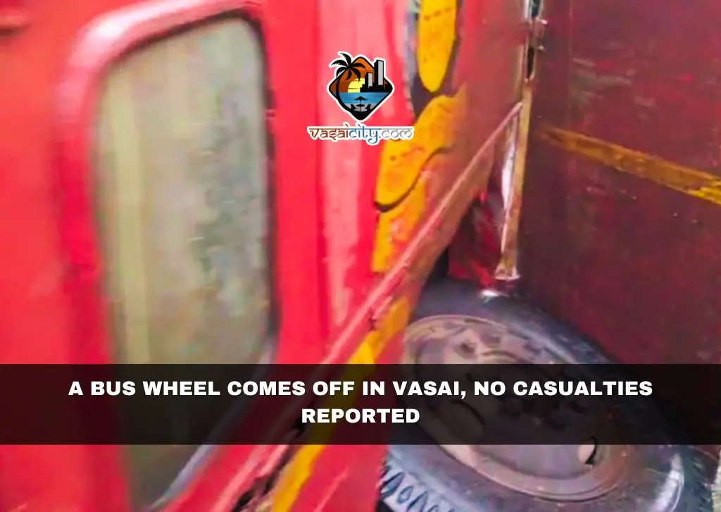 A Bus Wheel Comes Off in Vasai, No Casualties Reported A Bus Wheel Comes Off in Vasai, No Casualties Reported