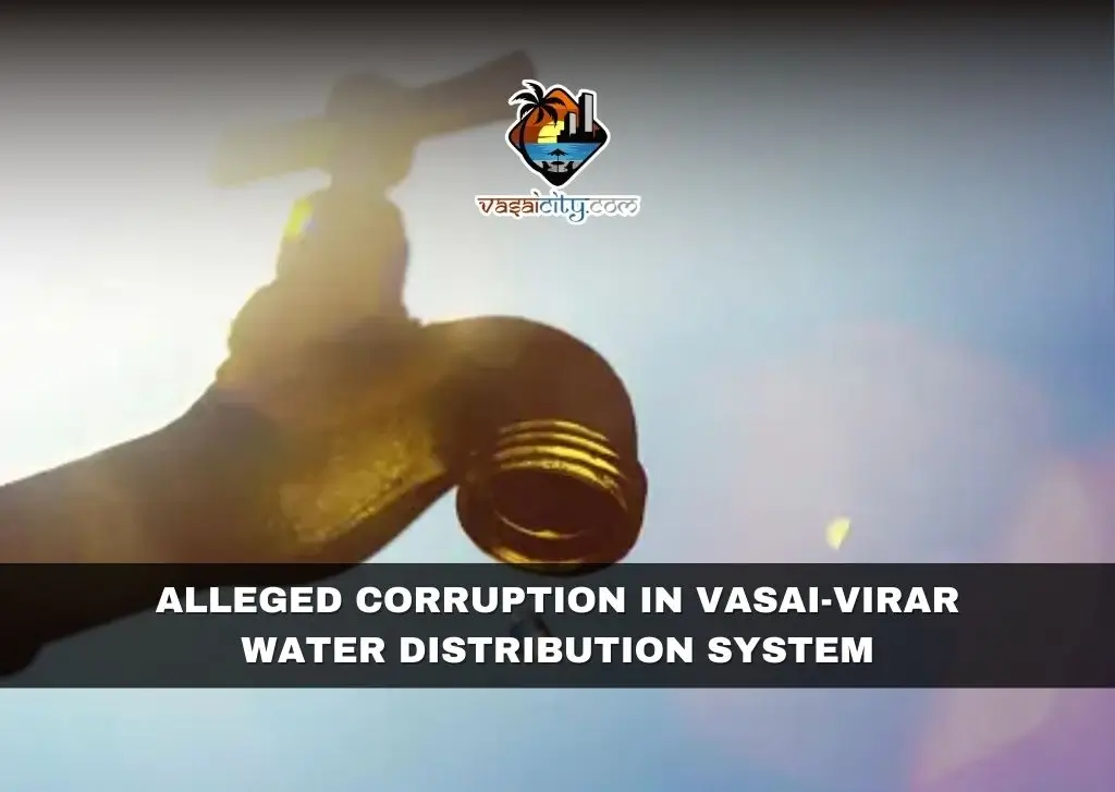 Alleged Corruption in Vasai-Virar Water Distribution System Alleged Corruption in Vasai-Virar Water Distribution System