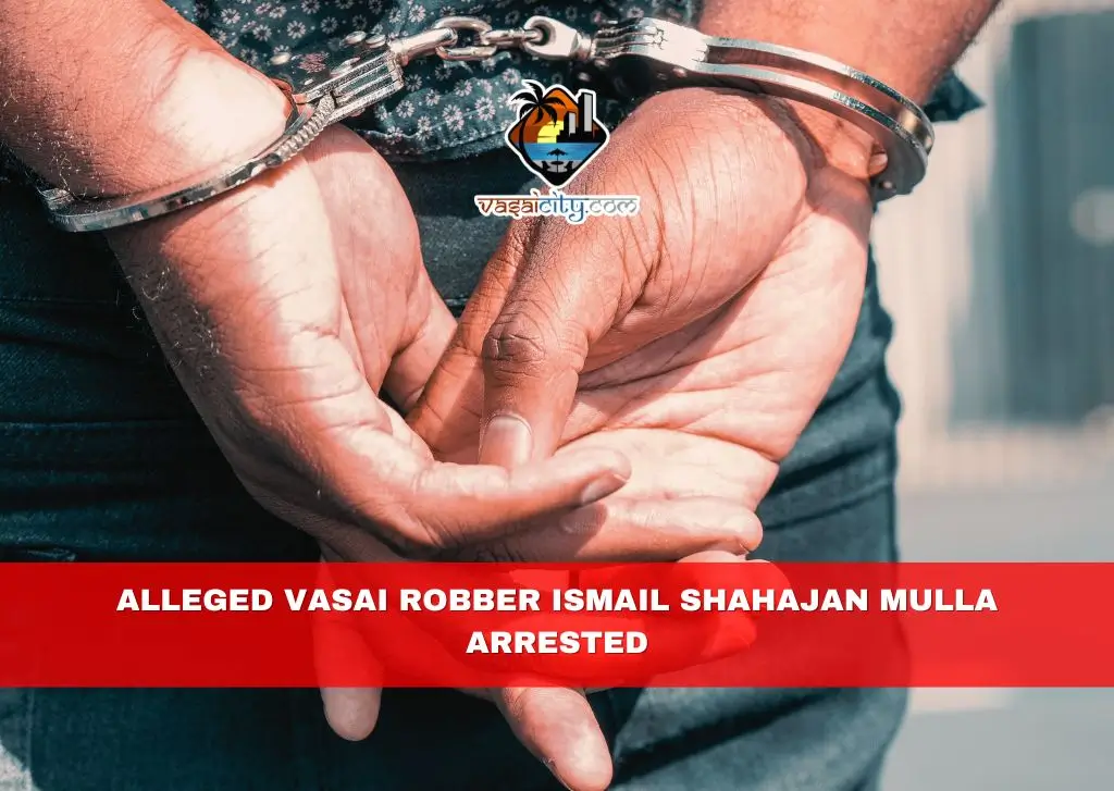 Alleged Vasai Robber Ismail Shahajan Mulla Arrested Alleged Vasai Robber Ismail Shahajan Mulla Arrested
