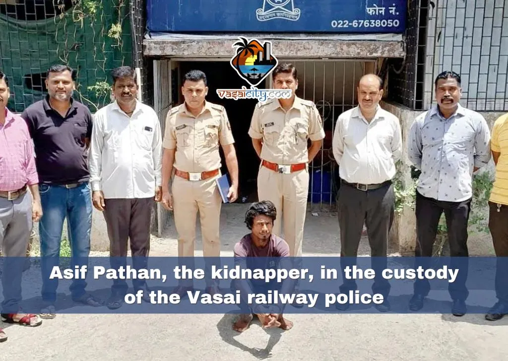 Asif Pathan, the kidnapper, in the custody of the Vasai railway police Asif Pathan, the kidnapper, in the custody of the Vasai railway police