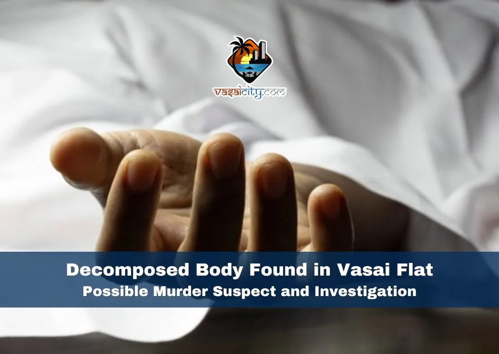 Decomposed-Body-Found-in-Vasai-Flat-Possible-Murder-Suspect-and-Investigation Decomposed-Body-Found-in-Vasai-Flat-Possible-Murder-Suspect-and-Investigation
