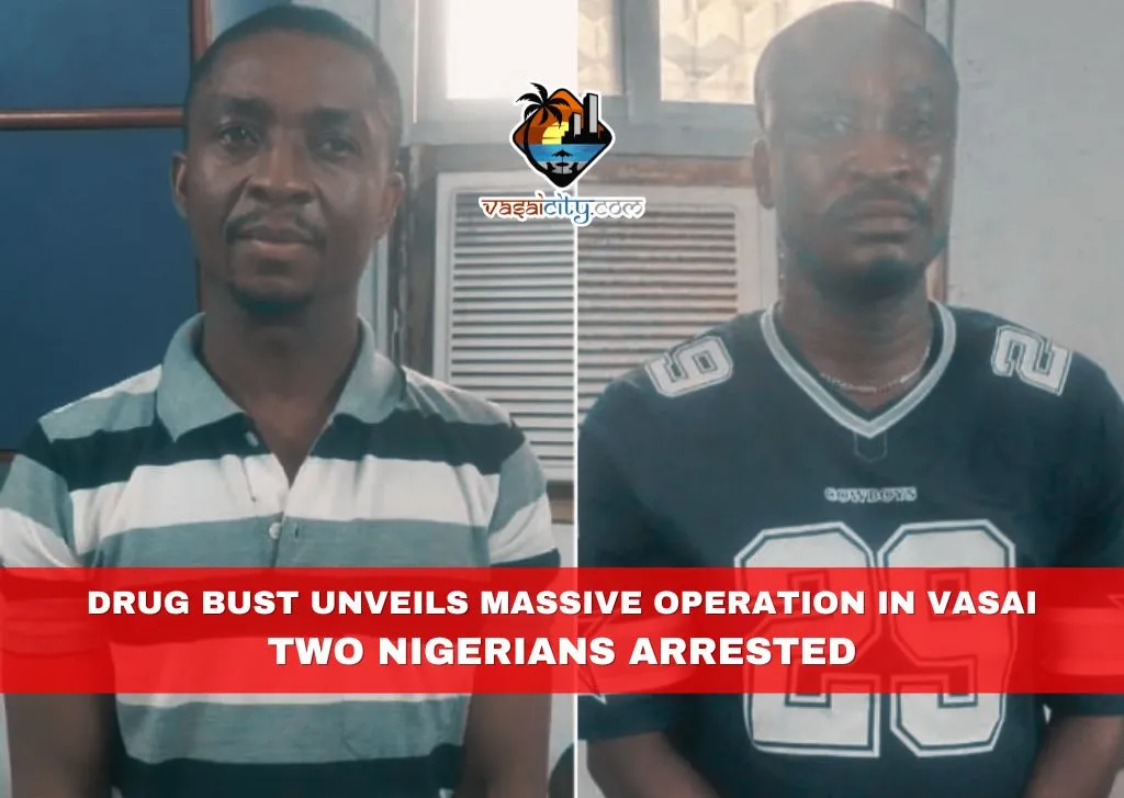 Drug Bust Unveils Massive Operation in Vasai: Two Nigerians Arrested Drug Bust Unveils Massive Operation in Vasai: Two Nigerians Arrested