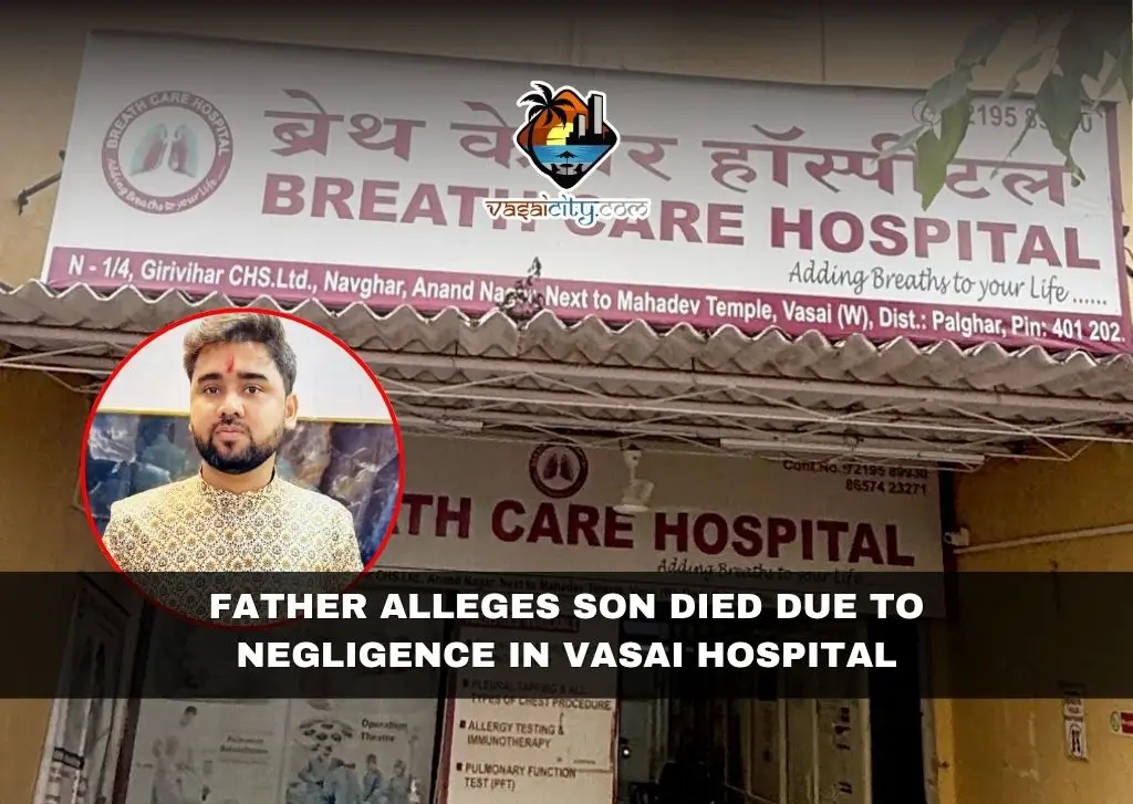 Father Alleges Son Died Due to Negligence in Vasai Hospital