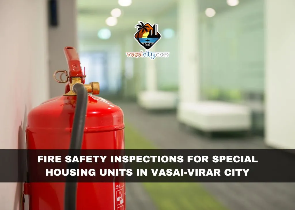 Fire Safety Inspections for Special Housing Units in Vasai-Virar City