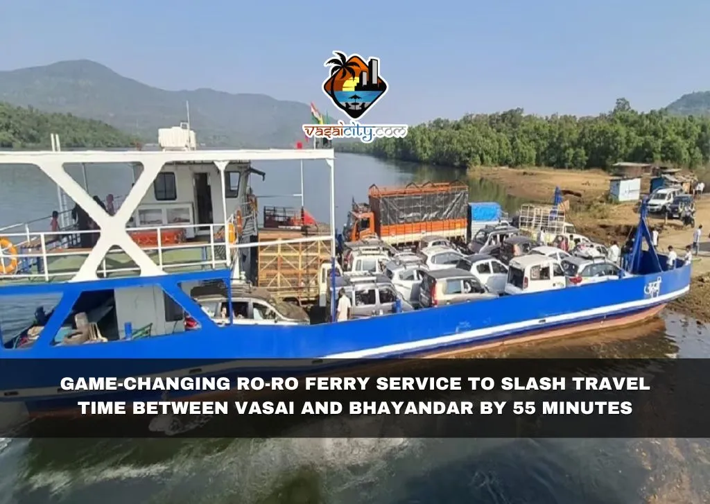 Game-Changing Ro-Ro Ferry Service to Slash Travel Time Between Vasai and Bhayandar by 55 Minutes Game-Changing Ro-Ro Ferry Service to Slash Travel Time Between Vasai and Bhayandar by 55 Minutes