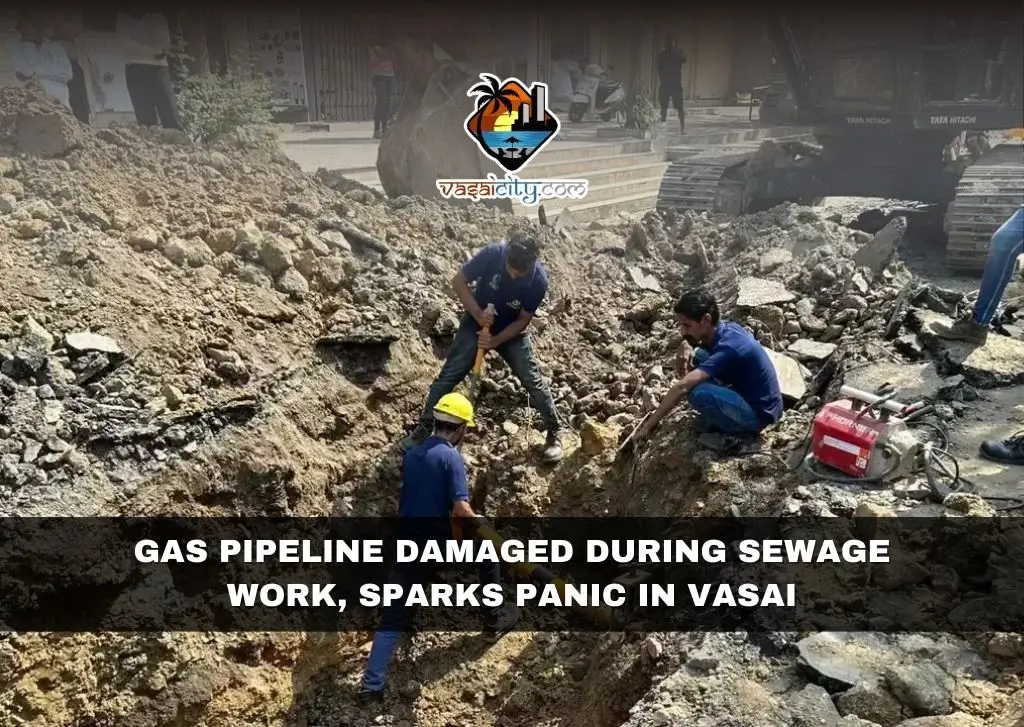 Gas Pipeline Damaged During Sewage Work, Sparks Panic in Vasai Gas Pipeline Damaged During Sewage Work, Sparks Panic in Vasai