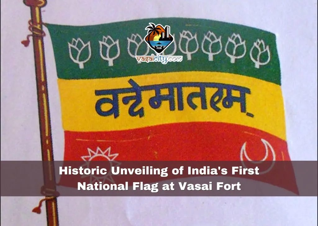 Historic Unveiling of India's First National Flag at Vasai Fort