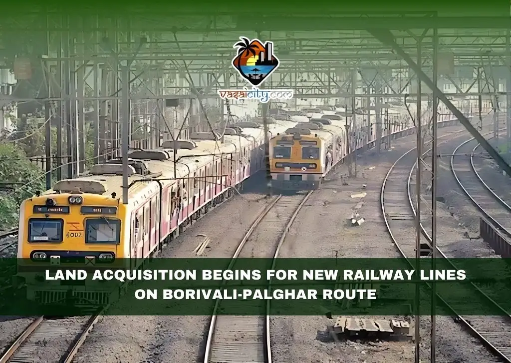 Land Acquisition Begins for New Railway Lines on Borivali-Palghar Route