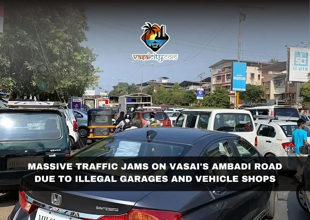 Massive Traffic Jams on Vasai’s Ambadi Road Due to Illegal Garages and Vehicle Shops Massive Traffic Jams on Vasai's Ambadi Road Due to Illegal Garages and Vehicle Shops