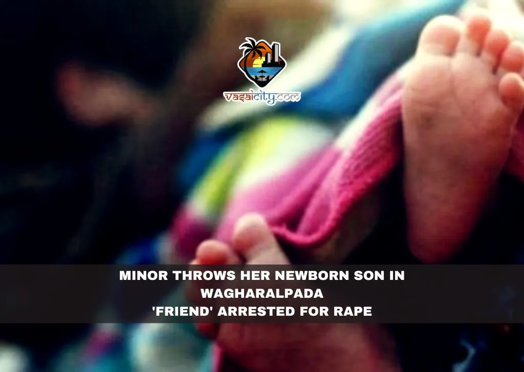 Minor throws her newborn son in Wagharalpada, 'friend' arrested for rape
