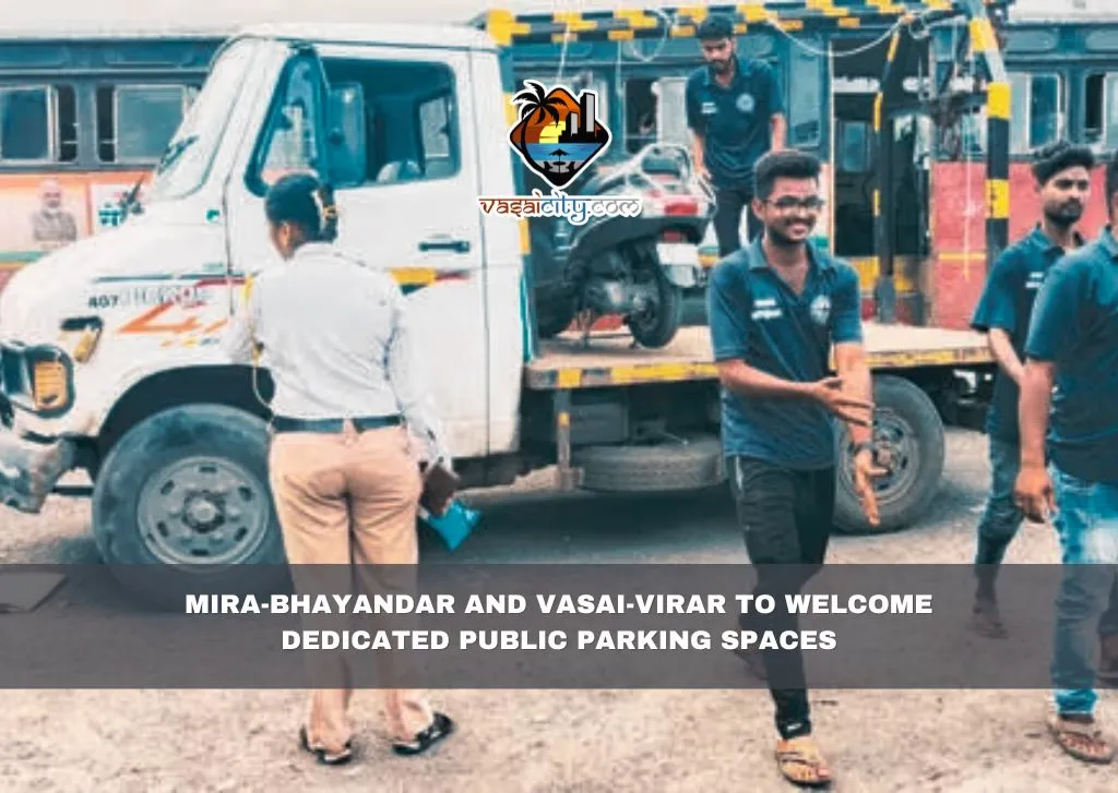 Mira-Bhayandar and Vasai-Virar to Welcome Dedicated Public Parking Spaces Mira-Bhayandar and Vasai-Virar to Welcome Dedicated Public Parking Spaces