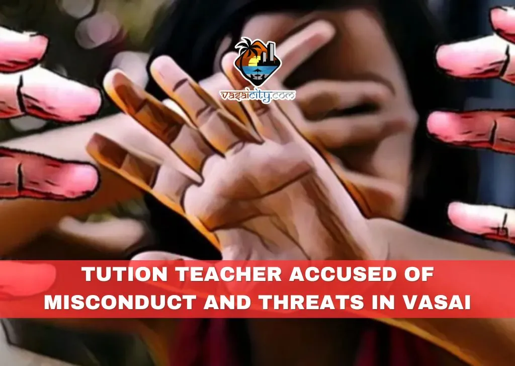 Misconduct by Tution Teacher in Vasai Misconduct by Tution Teacher in Vasai