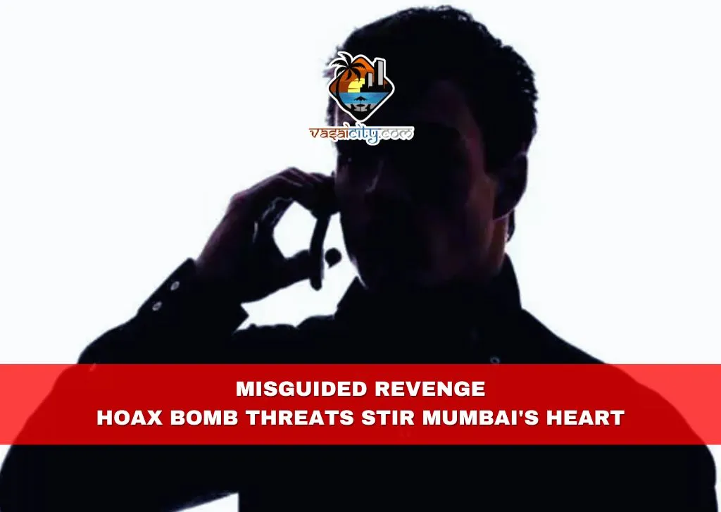 Misguided Revenge: Hoax Bomb Threats Stir Mumbai’s Heart Misguided Revenge: Hoax Bomb Threats Stir Mumbai's Heart