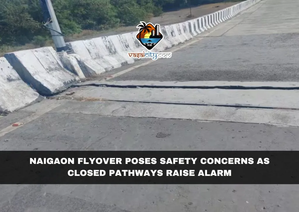 Naigaon Flyover Poses Safety Concerns as Closed Pathways Raise Alarm Naigaon Flyover Poses Safety Concerns as Closed Pathways Raise Alarm