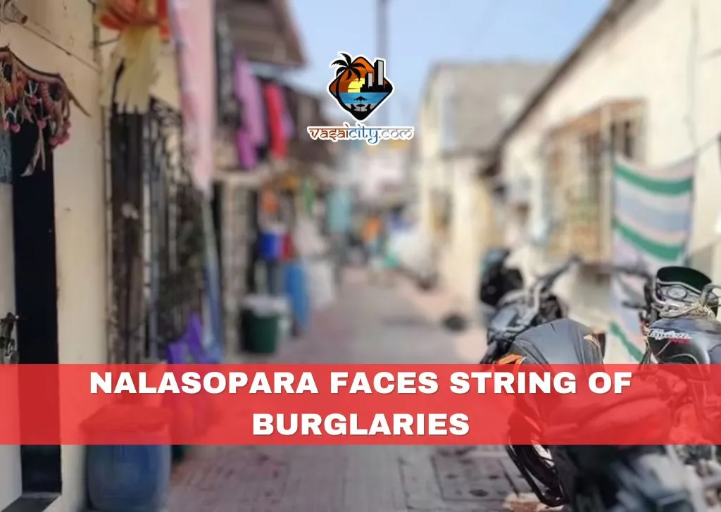 Nalasopara Faces String of Burglaries Nalasopara Faces String of Burglaries