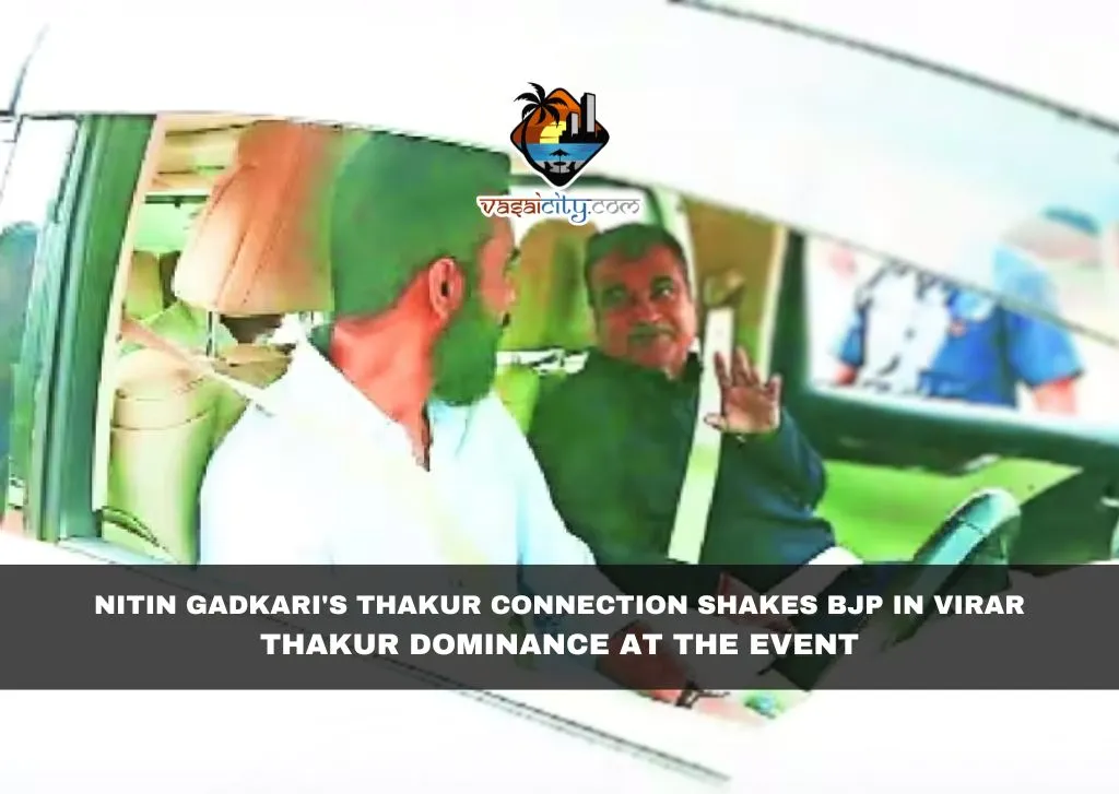 Nitin Gadkari’s Thakur Connection Shakes BJP in Virar; Thakur Dominance at the Event Nitin Gadkari's Thakur Connection Shakes BJP in Virar; Thakur Dominance at the Event