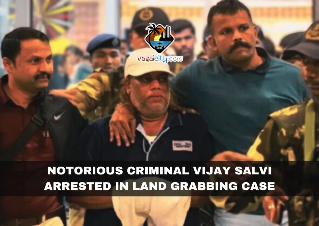 Notorious Criminal Vijay Salvi Arrested In Land Grabbing Case Notorious Criminal Vijay Salvi Arrested In Land Grabbing Case