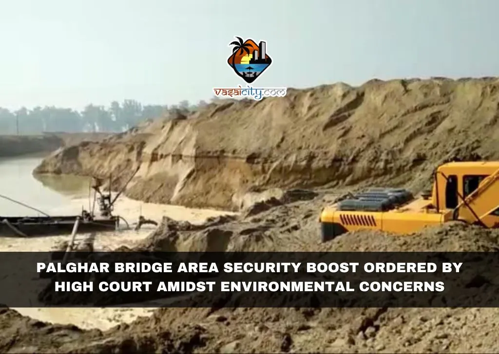 Palghar Bridge Area Security Boost Ordered by High Court Amidst Environmental Concerns