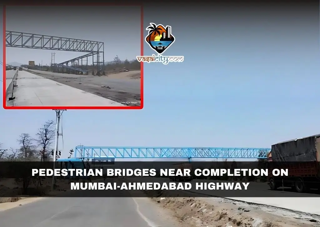 Pedestrian Bridges Near Completion on Mumbai-Ahmedabad Highway Pedestrian Bridges Near Completion on Mumbai-Ahmedabad Highway