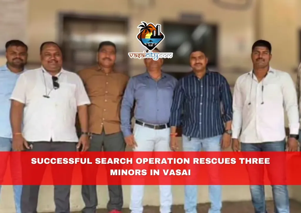 Successful Search Operation Rescues Three Minors in Vasai Successful Search Operation Rescues Three Minors in Vasai