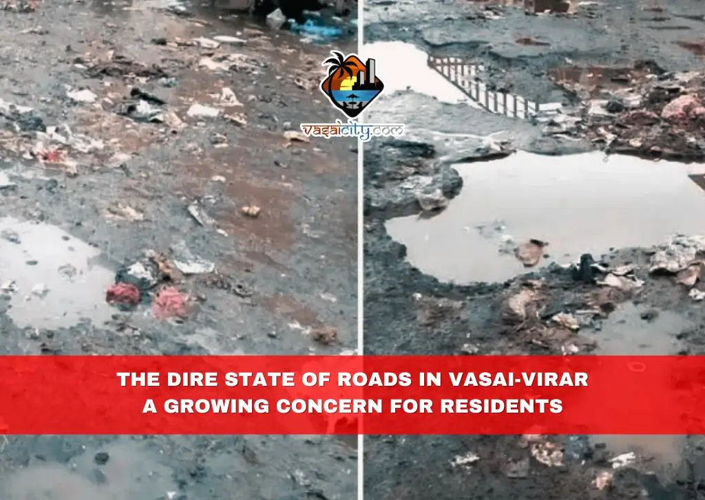 The Dire State of Roads in Vasai-Virar A Growing Concern for Residents The Dire State of Roads in Vasai-Virar A Growing Concern for Residents