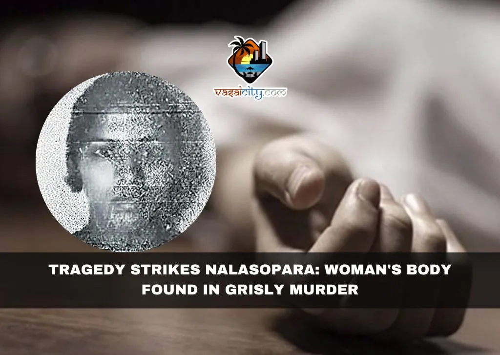 Tragedy Strikes Nalasopara: Woman's Body Found in Grisly Murder
