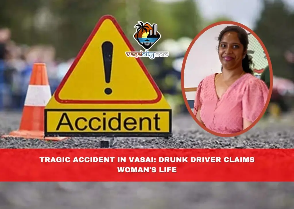 Tragic Accident in Vasai Drunk Driver Claims Woman’s Life Tragic Accident in Vasai Drunk Driver Claims Woman's Life