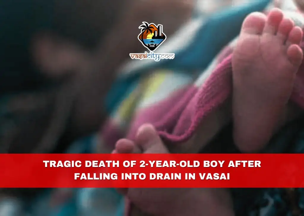 Tragic Death of 2-Year-Old Boy After Falling into Drain in Vasai Tragic Death of 2-Year-Old Boy After Falling into Drain in Vasai