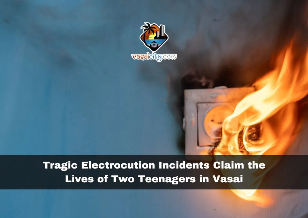 Tragic-Electrocution-Incidents-Claim-the-Lives-of-Two-Teenagers-in-Vasai Tragic Electrocution Incidents Claim the Lives of Two Teenagers in Vasai