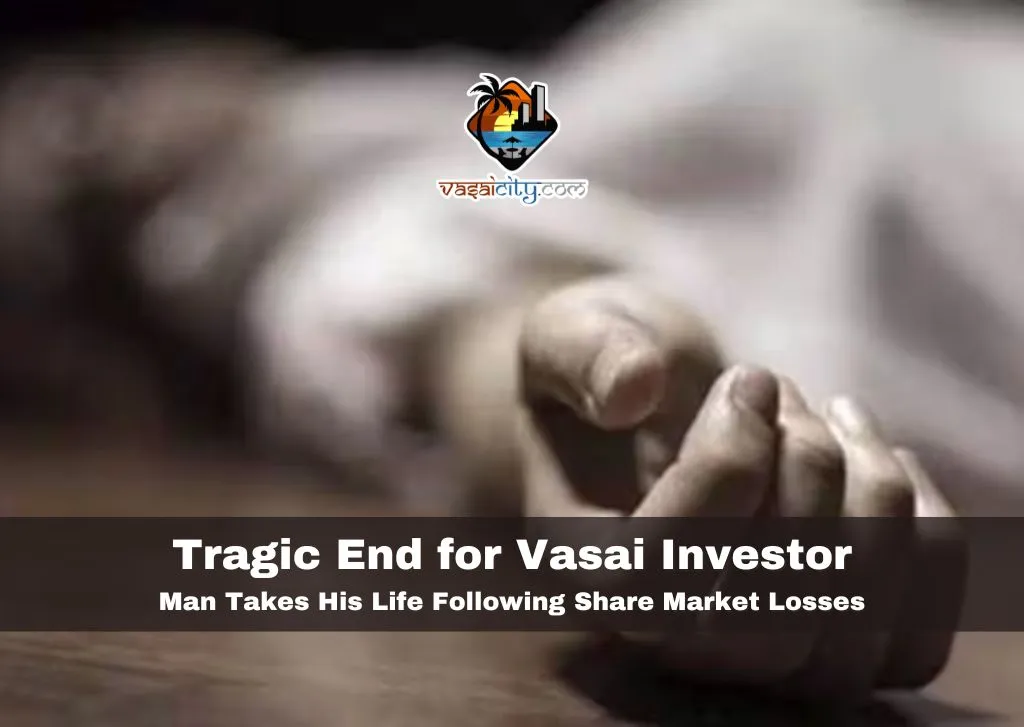 Tragic-End-for-Vasai-Investor-Man-Takes-His-Life-Following-Share-Market-Losses Tragic End for Vasai Investor: Man Takes His Life Following Share Market Losses