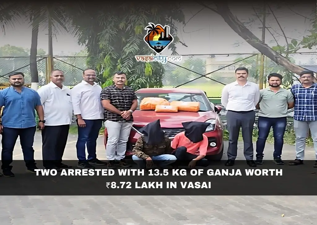 Two Arrested with 13.5 Kg of Ganja Worth ₹8.72 Lakh in Vasai