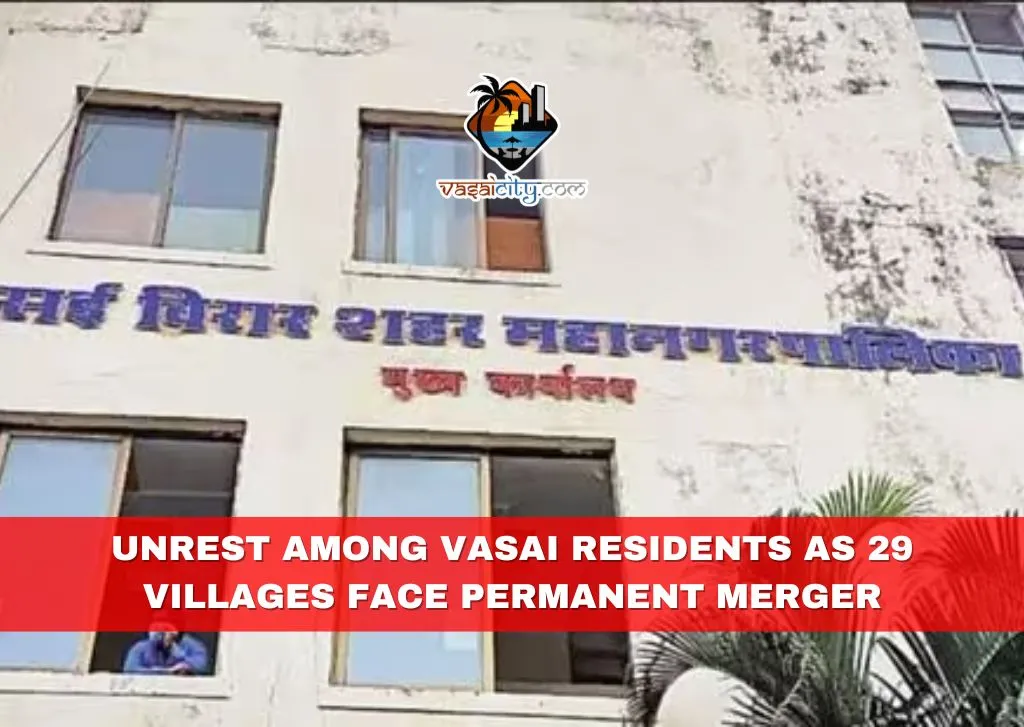 Unrest-Among-Vasai-Residents-as-29-Villages-Face-Permanent-Merger Unrest Among Vasai Residents as 29 Villages Face Permanent Merger