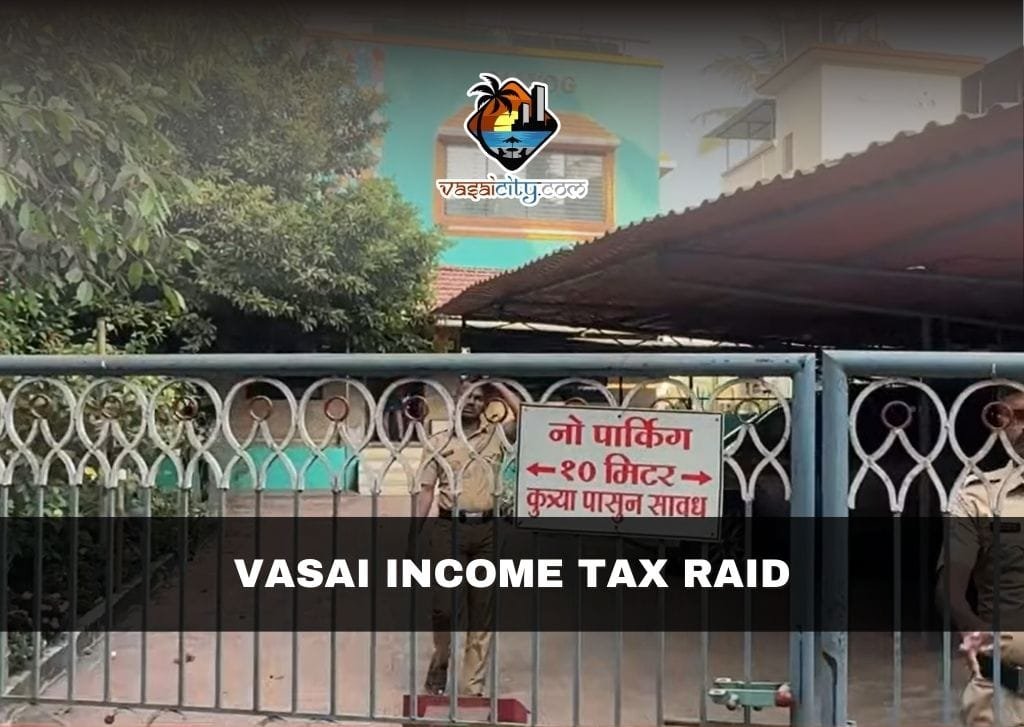 Vasai Income Tax Raid Vasai Income Tax Raid