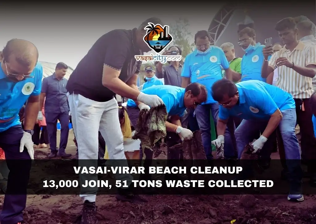 Vasai-Virar Beach Cleanup 13,000 Join, 51 Tons Waste Collected Vasai-Virar Beach Cleanup 13,000 Join, 51 Tons Waste Collected