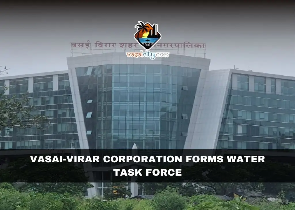 Vasai-Virar Corporation Forms Water Task Force Vasai-Virar Corporation Forms Water Task Force