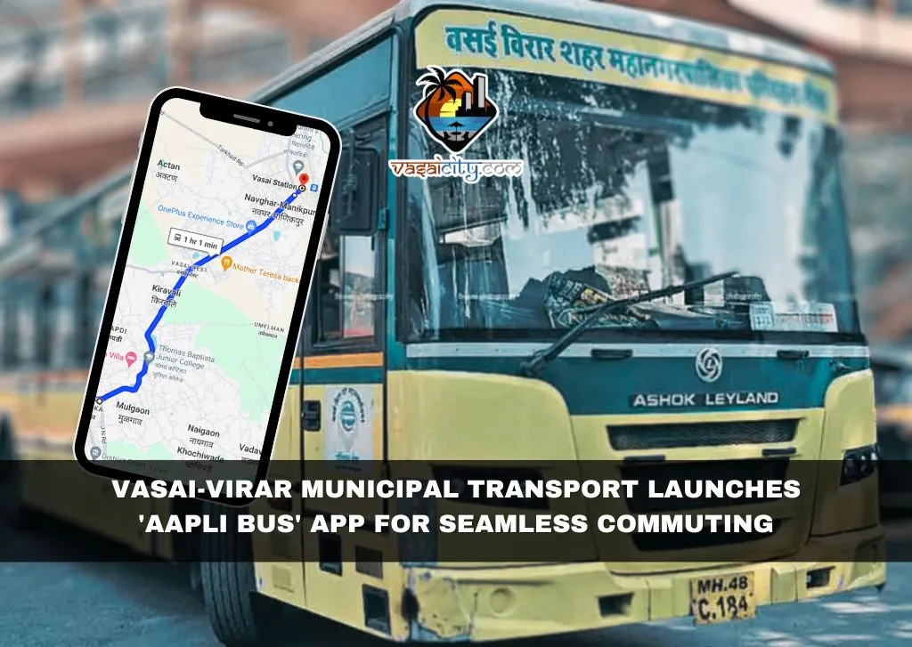 Vasai-Virar Municipal Transport Launches ‘Aapli Bus’ App for Seamless Commuting Vasai-Virar Municipal Transport Launches 'Aapli Bus' App for Seamless Commuting