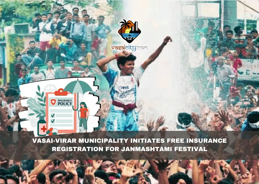 Vasai-Virar Municipality Initiates Free Insurance Registration for Janmashtami Festival Vasai-Virar Municipality Initiates Free Insurance Registration for Janmashtami Festival