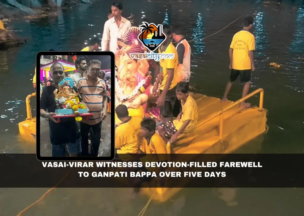 Vasai-Virar Witnesses Devotion-Filled Farewell to Ganpati Bappa Over Five Days Vasai-Virar Witnesses Devotion-Filled Farewell to Ganpati Bappa Over Five Days