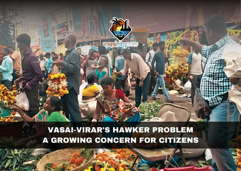 Vasai-Virar’s Hawker Problem A Growing Concern for Citizens Vasai-Virar's Hawker Problem A Growing Concern for Citizens