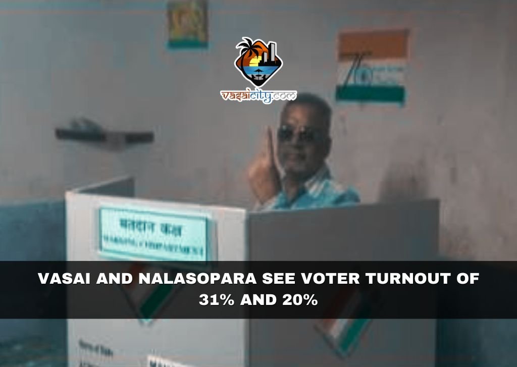 Vasai and Nalasopara See Voter Turnout of 31% and 20% Vasai and Nalasopara See Voter Turnout of 31% and 20%