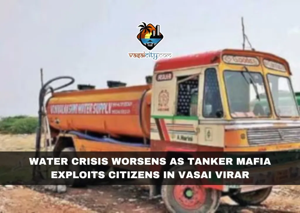 Water Crisis Worsens as Tanker Mafia Exploits Citizens in Vasai Virar Water Crisis Worsens as Tanker Mafia Exploits Citizens in Vasai Virar