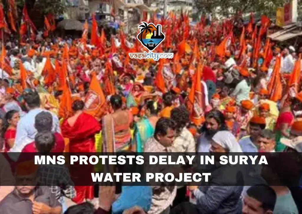 MNS Protests Delay in Surya Water Project, Urging Swift Action to Alleviate Water Shortages in Vasai
