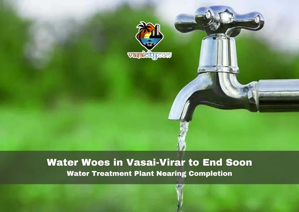 Water-Woes-in-Vasai-Virar-to-End-Soon-Water-Treatment-Plant-Nearing-Completion Water Woes in Vasai-Virar to End Soon: Water Treatment Plant Nearing Completion